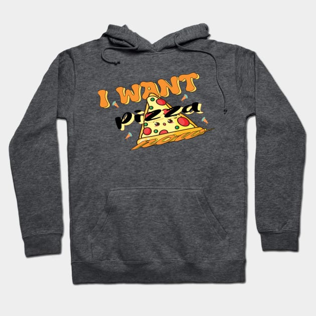 I Want Pizza: Cool Pizza Near Me Hoodie by Mirak-store 